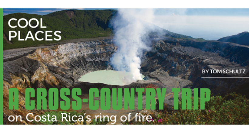 Cool Places: A cross-country trip on Costa Rica’s ring of fire