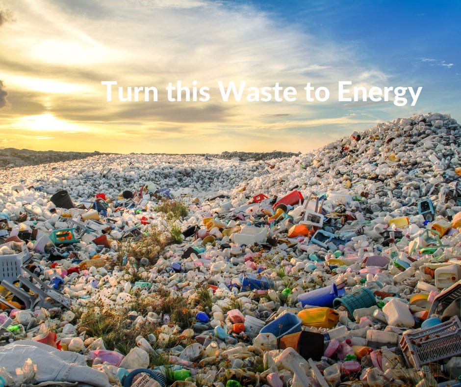 Turn this Waste to Energy Waste to Energy